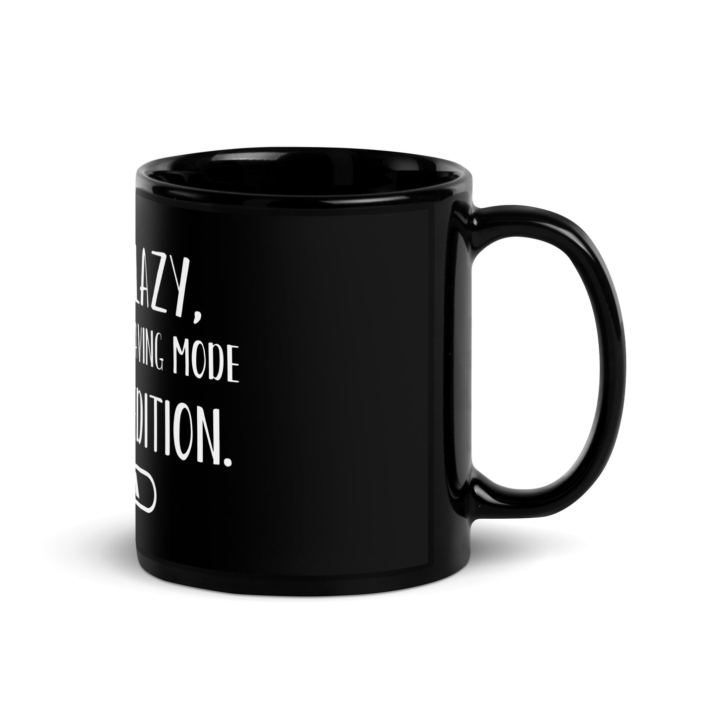 “I’m not lazy, I’m in energy- saving mode - Artist edition.” - Glossy Mug