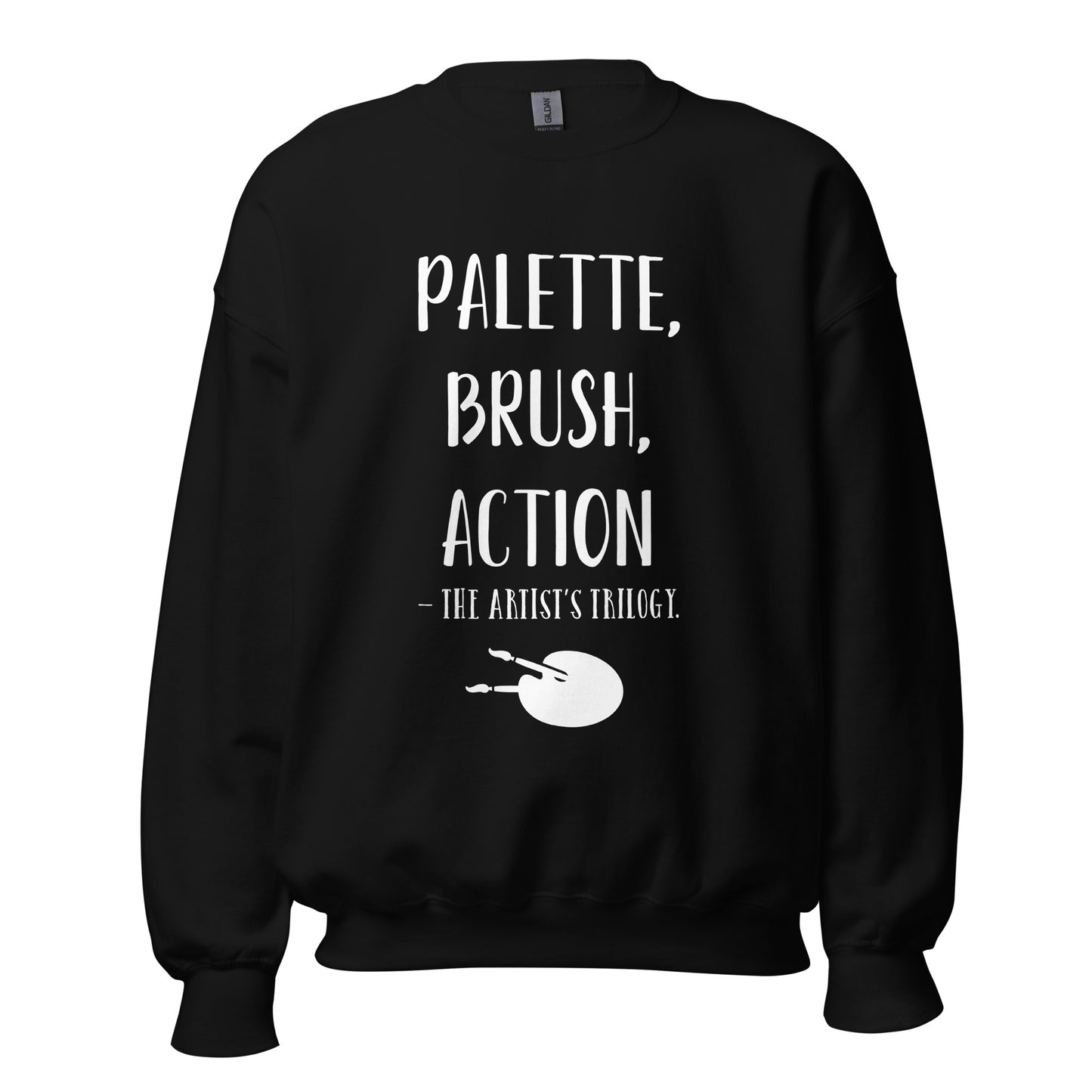 “Palette, brush, action - The artist’s trilogy.” - Unisex Sweatshirt