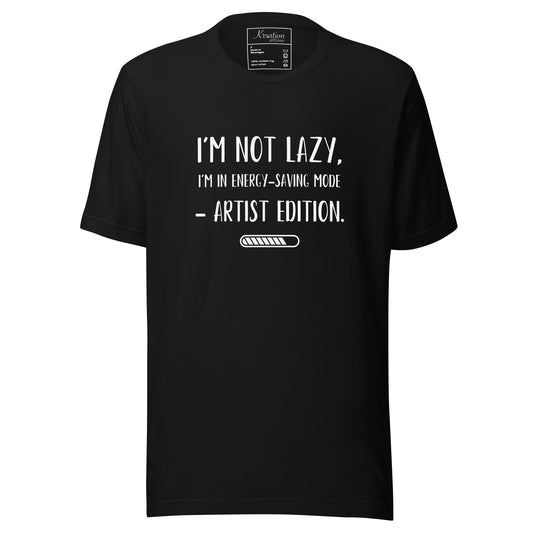 "No soy perezoso, estoy en modo de ahorro de energía - Edición Artista". - Camiseta unisex