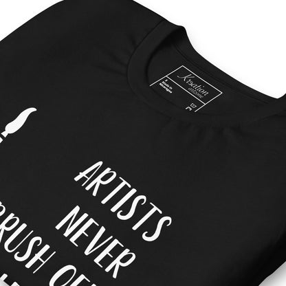 “Artists never brush off a challenge.” - Unisex t-shirt